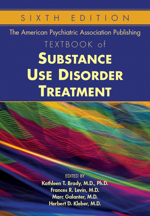 The American Psychiatric Association Publishing Textbook of Substance Use Disorder Treatment - 