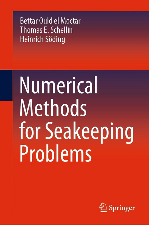 Numerical Methods for Seakeeping Problems - Bettar Ould el Moctar, Thomas E. Schellin, Heinrich S&ouml;ding