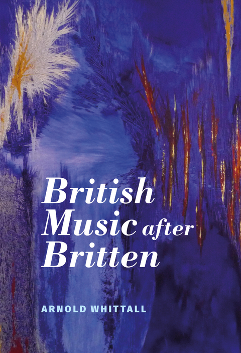 British Music after Britten -  Arnold Whittall