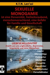 SEXUELLE MONOGAMIE ist eine Perversit&auml;t, freiheitsraubend, menschenverachtend, eine Gefahr f&uuml;r Familie und Gesellschaft - K.T.N. Len'ssi