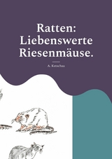Ratten: Liebenswerte Riesenm&auml;use. - A. Ketschau