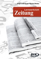 Lernwerkstatt Zeitung - Birgit Gro&szlig;-Ernst, Marion Strelau