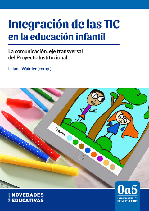Integraci&oacute;n de las TIC en la educaci&oacute;n infantil - Liliana Genni, Claudia Raggio, Mar&iacute;a Amalia Marconi, Marisa Troiano, Miriam Gabriela Arrigoni, Mariana D&iacute;az, Natalia Guti&eacute;rrez