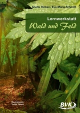 Lernwerkstatt Wald und Feld - Anette Ricken, Eva-Maria Schmidt