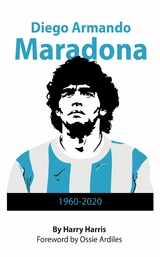Diego Maradona: 1960 - 2020 -  Harry Harris