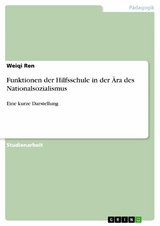 Funktionen der Hilfsschule in der &Auml;ra des Nationalsozialismus - Weiqi Ren