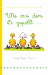 Wie aus dem Ei gepellt ... - Sandy Penner