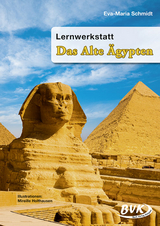Lernwerkstatt Das Alte &Auml;gypten - Eva-Maria Schmidt