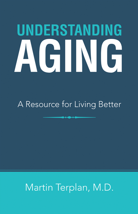 Understanding Aging - Martin Terplan M.D.
