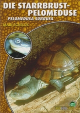 Die Starrbrust-Pelomeduse - Maik Schilde