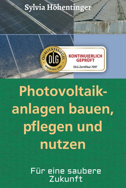Photovoltaikanlagen bauen, pflegen und n&uuml;tzen! -  Sylvia H&ouml;hentinger