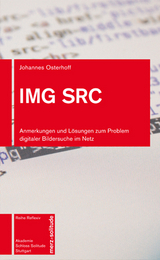 IMG SRC &ndash; Anmerkungen und L&ouml;sungen zum Problem digitaler Bildersuche im Netz - Johannes P Osterhoff