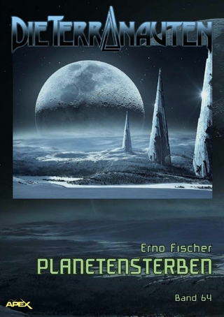 DIE TERRANAUTEN, Band 64: PLANETENSTERBEN