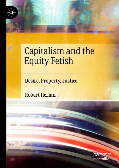 Capitalism and the Equity Fetish - Robert Herian