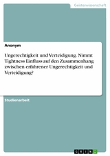 Ungerechtigkeit und Verteidigung. Nimmt Tightness Einfluss auf den Zusammenhang zwischen erfahrener Ungerechtigkeit und Verteidigung?