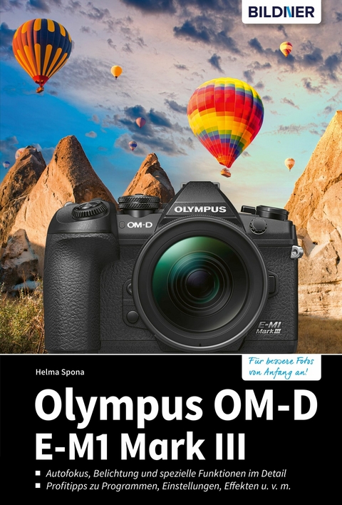 Olympus OM-D E-M1 Mark III: F&uuml;r bessere Fotos von Anfang an! - Helma Spona