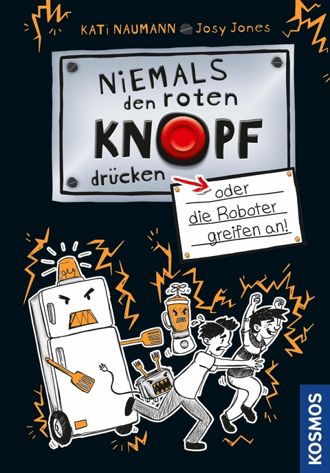 Niemals den roten Knopf dr&uuml;cken 2, oder die Roboter greifen an! - Kati Naumann