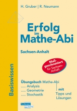 Erfolg im Mathe-Abi Sachsen-Anhalt Basiswissen - Helmut Gruber, Robert Neumann