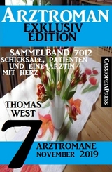Arztroman Sammelband 7012 - Schicksale, Patienten und eine &Auml;rztin mit Herz - 7 Arztromane November 2019 - Thomas West