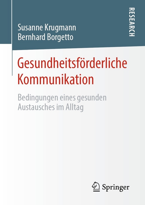 Gesundheitsf&ouml;rderliche Kommunikation - Susanne Krugmann, Bernhard Borgetto