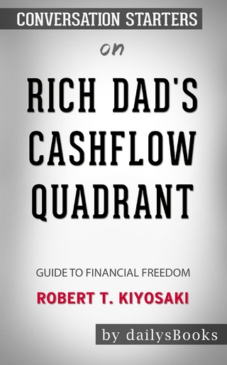 Rich Dad's CashFlow Quadrant: Guide to Financial Freedom by Robert T. Kiyosaki: Conversation Starters