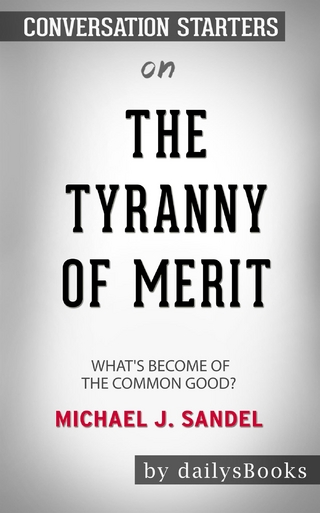 The Tyranny of Merit: What's Become of the Common Good? by Michael J. Sandel: Conversation Starters