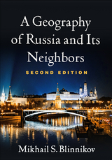 A Geography of Russia and Its Neighbors - Mikhail S. Blinnikov