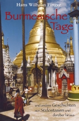 Burmesische Tage und andere Geschichten aus S&uuml;dostasien und dar&uuml;ber hinaus - Hans Wilhelm Finger