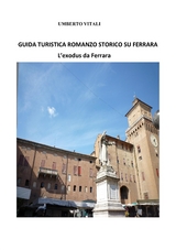 Guida turistica romanzo storico su Ferrara - Umberto Vitali