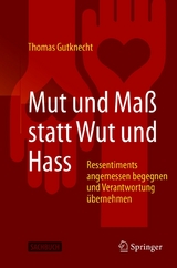 Mut und Ma&szlig; statt Wut und Hass - Thomas Gutknecht
