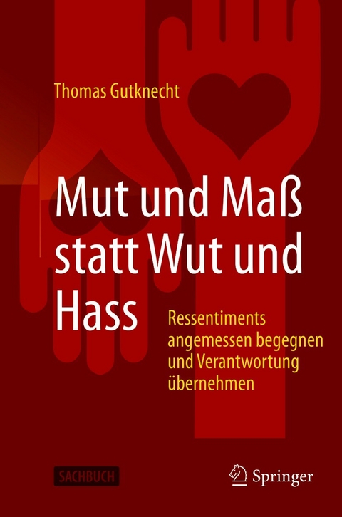 Mut und Ma&szlig; statt Wut und Hass - Thomas Gutknecht