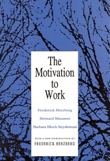 The Motivation to Work - Frederick Herzberg, Bernard Mausner, Barbara Bloch Snyderman