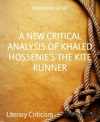 A NEW CRITICAL ANALYSIS OF KHALED HOSSENIE’S THE KITE RUNNER