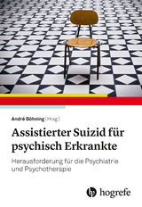 Assistierter Suizid f&uuml;r psychisch Erkrankte - 