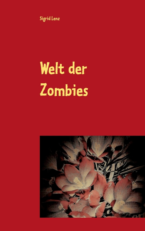 Welt der Zombies - Sigrid Lenz