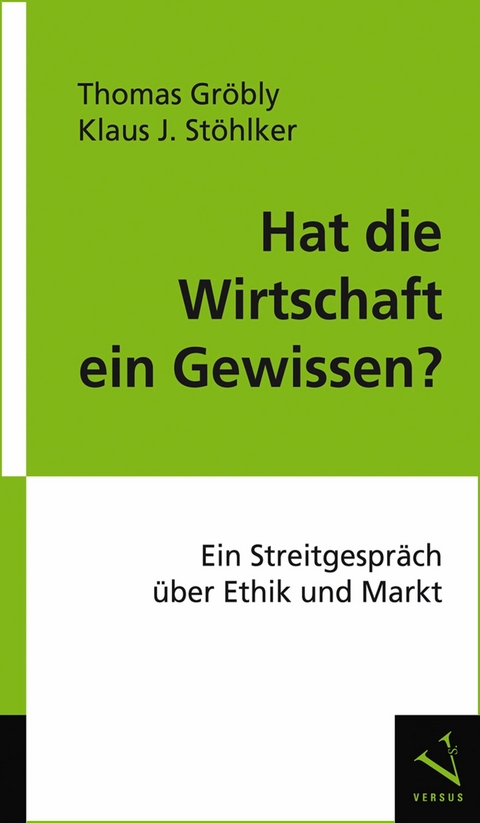 Hat die Wirtschaft ein Gewissen? - Thomas Gr&ouml;bly, Klaus J. St&ouml;hlker