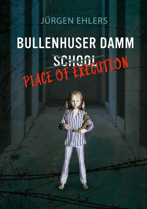 Bullenhuser Damm School - Place of Execution - J&uuml;rgen Ehlers