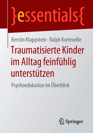 Traumatisierte Kinder im Alltag feinfühlig unterstützen