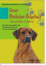 Unser Rhodesian Ridgeback- Die ersten 2 Jahre - Dirk Strackbein, Stella K Strackbein