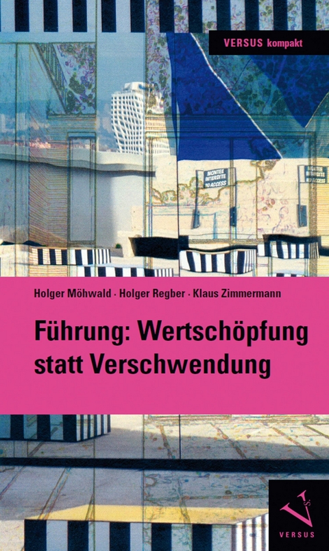 F&uuml;hrung: Wertsch&ouml;pfung statt Verschwendung - Holger M&ouml;hwald, Holger Regber, Klaus Zimmermann