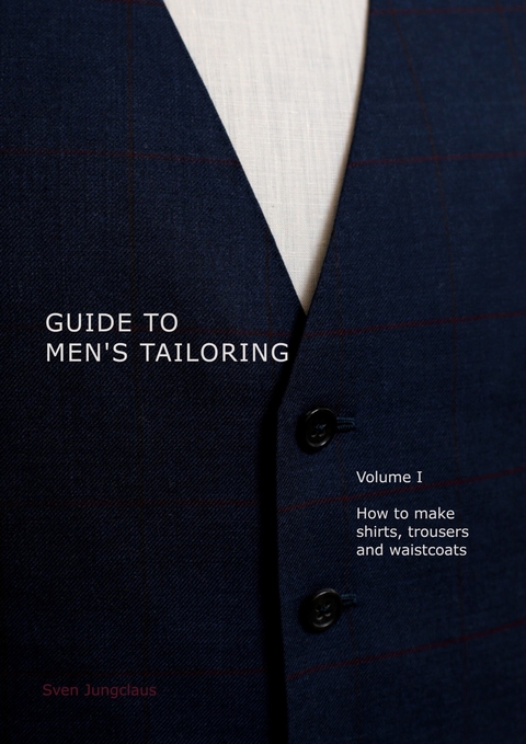 Guide to men&apos;s tailoring, Volume I -  Sven Jungclaus
