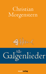 Alle Galgenlieder - Christian Morgenstern