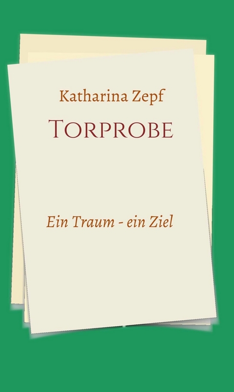Torprobe -  Katharina Zepf