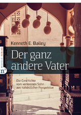 Der ganz andere Vater - Kenneth E Bailey
