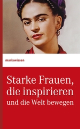 Starke Frauen, die inspirieren und die Welt bewegen - 