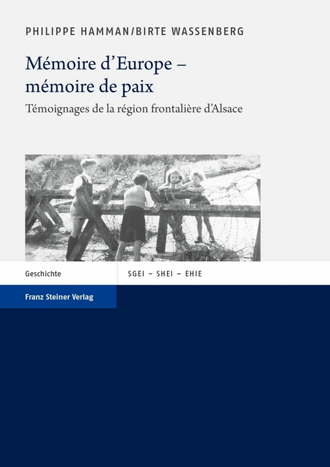 Mémoire d'Europe - mémoire de paix -  Birte Wassenberg,  Philippe Hamman