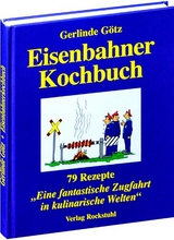 Eisenbahnerkochbuch - Gerlinde Götz