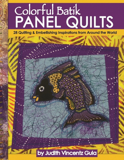 Colorful Batik Panel Quilts - Judith Vincentz Gula