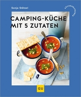 Campingk&uuml;che mit 5 Zutaten - Sonja St&ouml;tzel