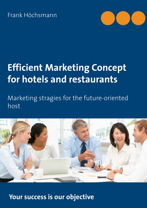 Efficient Marketing Concept for hotels and restaurants - Frank H&ouml;chsmann